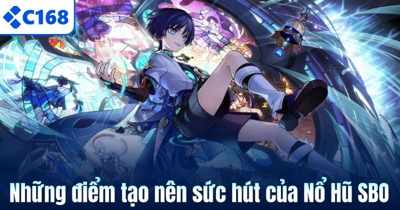 Những điểm tạo nên sức hút của Nổ Hũ SBO